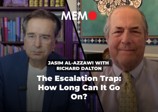 Podcast by Jasim Al-Azzawi with Richard Dalton: The Escalation Trap: How Long Can It Go On? – Middle East Monitor