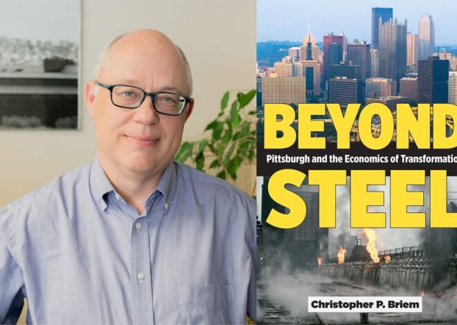 “Beyond Steel” Raises Questions about Pittsburgh’s Past and Future