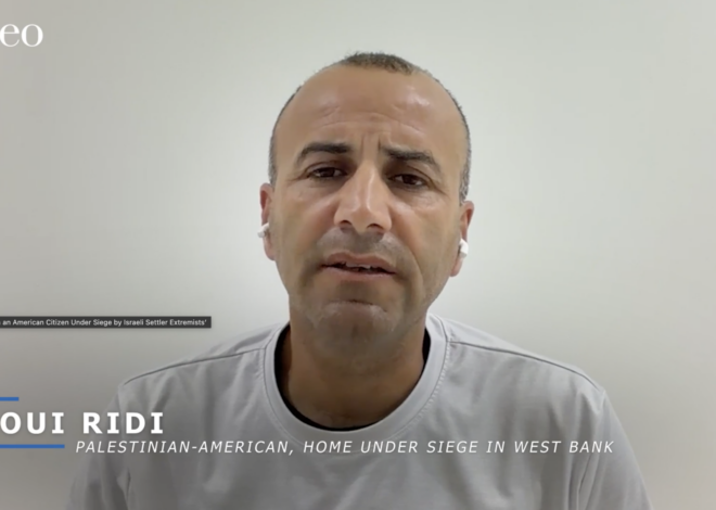 ‘An American Citizen Under Siege by Israeli Settler Extremists’