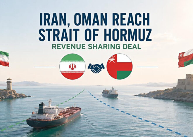 Iran, Oman Reach Strait of Hormuz Revenue Sharing Deal
