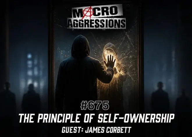 #675: The Principle of Self-Ownership | James Corbett