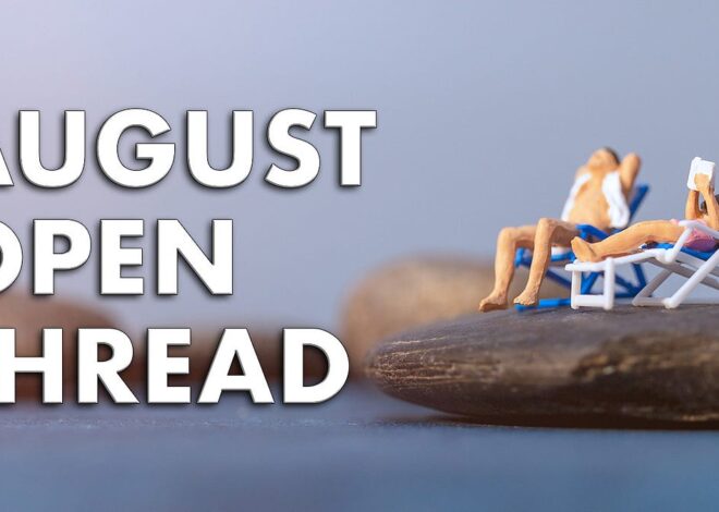August Open Thread (2026) – The Corbett Report