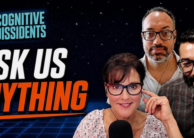 Cognitive Dissidents Ask Us Anything (AUA): Part Deux