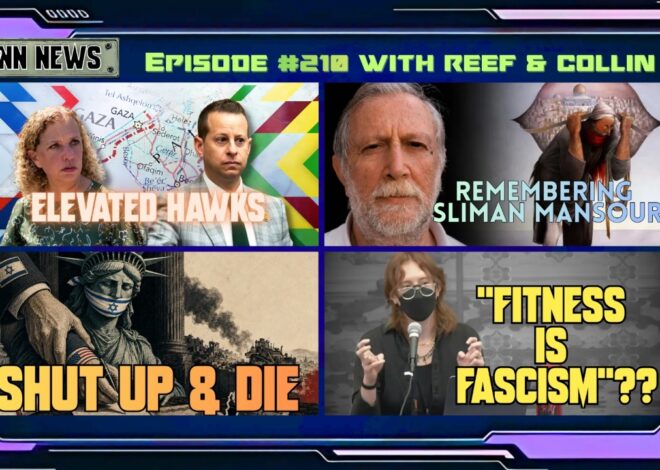INN News #210 | ELEVATED HAWKS, REMEMBERING SLIMAN MANSOUR, SHUT UP & DIE, FITNESS IS FASCISM