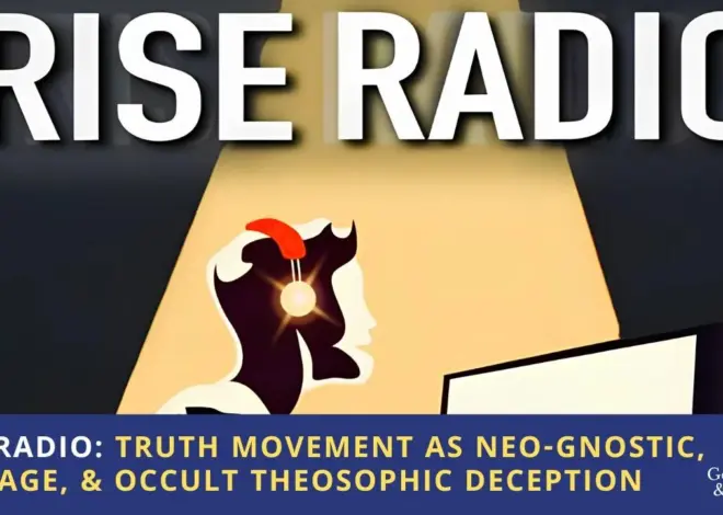 Rise Radio: Truth Movement as Neo-Gnostic, New Age, & Occult Theosophic Deception