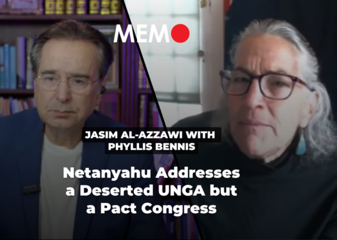 Podcast by Jasim Al-Azzawi with Phyllis Bennis: Netanyahu Addresses a Deserted UNGA but a Pact Congress – Middle East Monitor