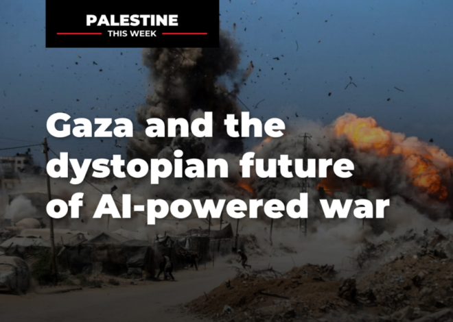 Gaza and the dystopian future of AI-powered war