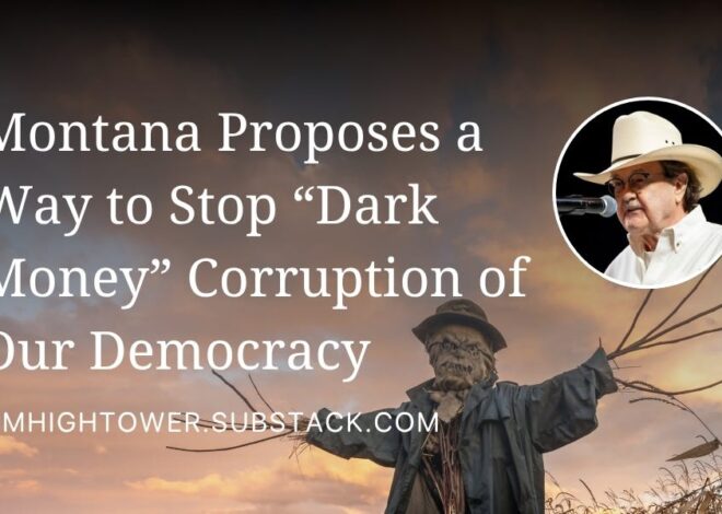Montana Proposes a Way to Stop “Dark Money” Corruption of Our Democracy