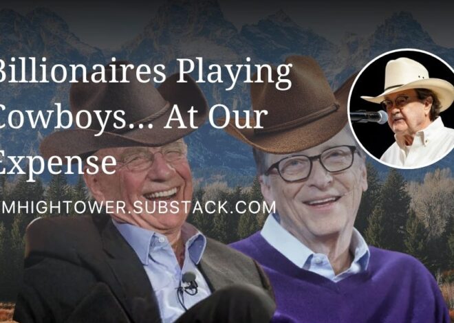 Billionaires Playing Cowboys… At Our Expense