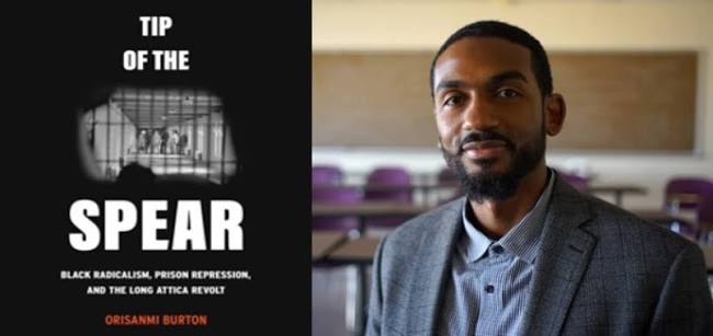Osisanmi Burton, "Tip of the Spear: Black Radicalism, Prison Repression, and the Long Attica Revolt"