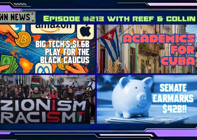 INN News #213 | BIG TECH $1.6B PLAY, ACADEMICS FOR CUBA, ZIONISM IS RACISM, SENATE EARMARKS $42B