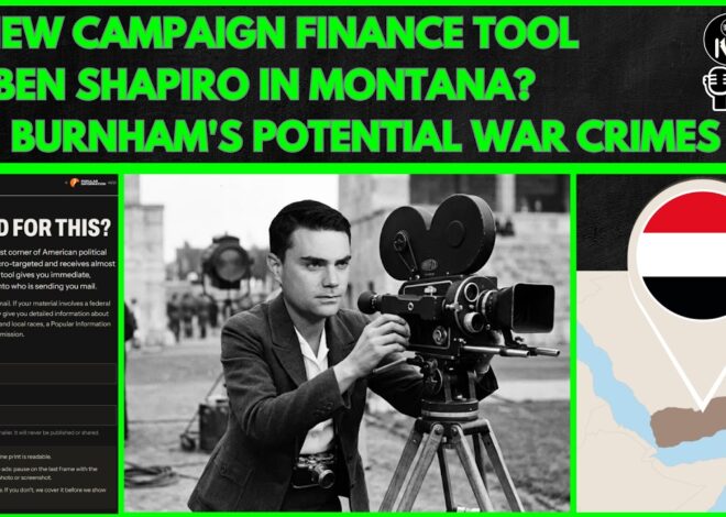 New Campaign Finance Research Tool, Ben Shapiro in Montana, Burnham’s Potential War Crimes