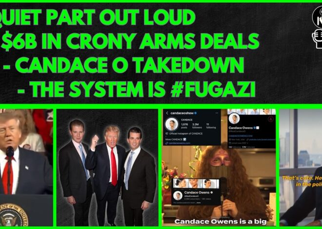 Trump Says Quiet Part Out Loud, 6 Billion in Crony Arms Deals, Candace O TAKEDOWN, System is FUGAZI
