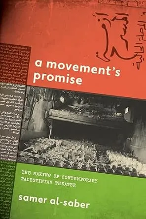A Movement’s Promise: The Making of Contemporary Palestinian Theater – Middle East Monitor