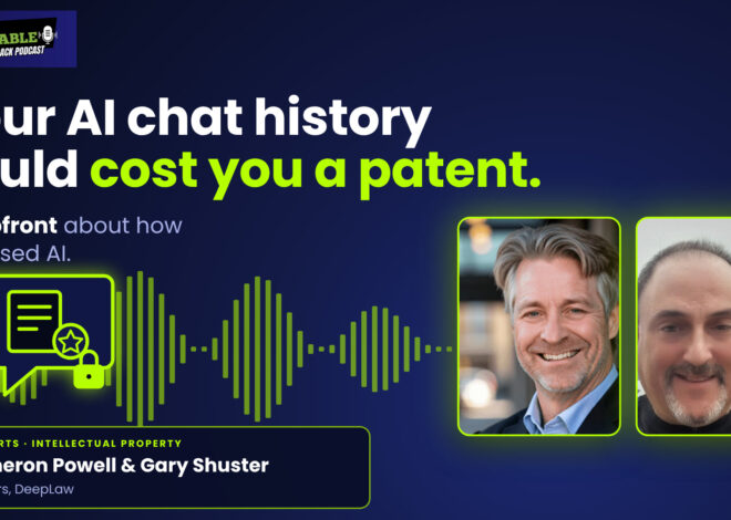 Your AI chat history could decide who owns your invention (Brains Byte Back Podcast)