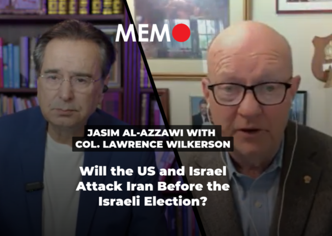 Podcast by Jasim Al-Azzawi with Col. Lawrence Wilkerson: Will the US and Israel Attack Iran Before the Israeli Election? – Middle East Monitor