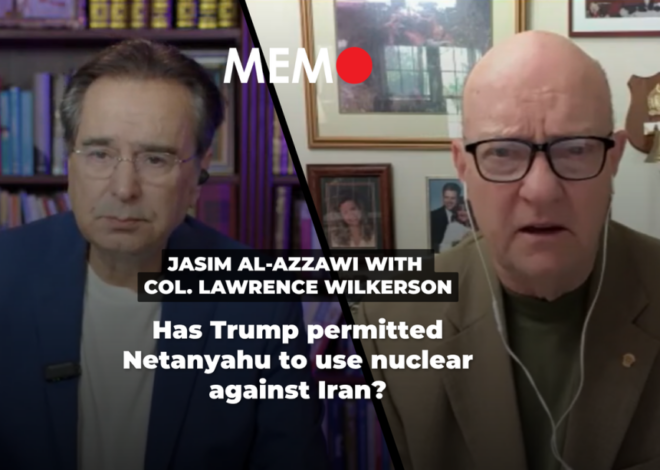 Podcast by Jasim Al-Azzawi with Col. Lawrence Wilkerson: Has Trump permitted Netanyahu to use nuclear against Iran? – Middle East Monitor