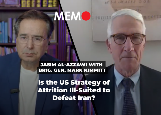 Podcast by Jasim Al-Azzawi with Brig. Gen. Mark Kimmitt: Is the US Strategy of Attrition Ill-Suited to Defeat Iran? – Middle East Monitor