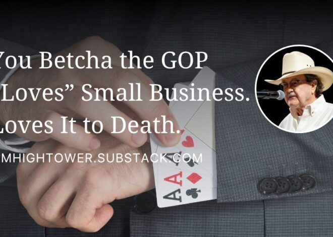 You Betcha the GOP “Loves” Small Business. Loves It to Death.