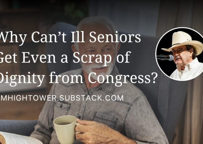 Why Can’t Ill Seniors Get Even a Scrap of Dignity from Congress?