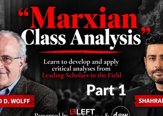 Marxian Class Analysis with Professor Richard Wolff & Professor Shahram Azhar Part 1