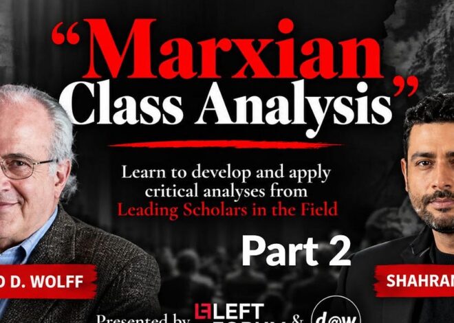 Marxian Class Analysis with Professor Richard Wolff & Professor Shahram Azhar Part 2